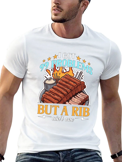 99 Problems But a Rib Aint One T-Shirt