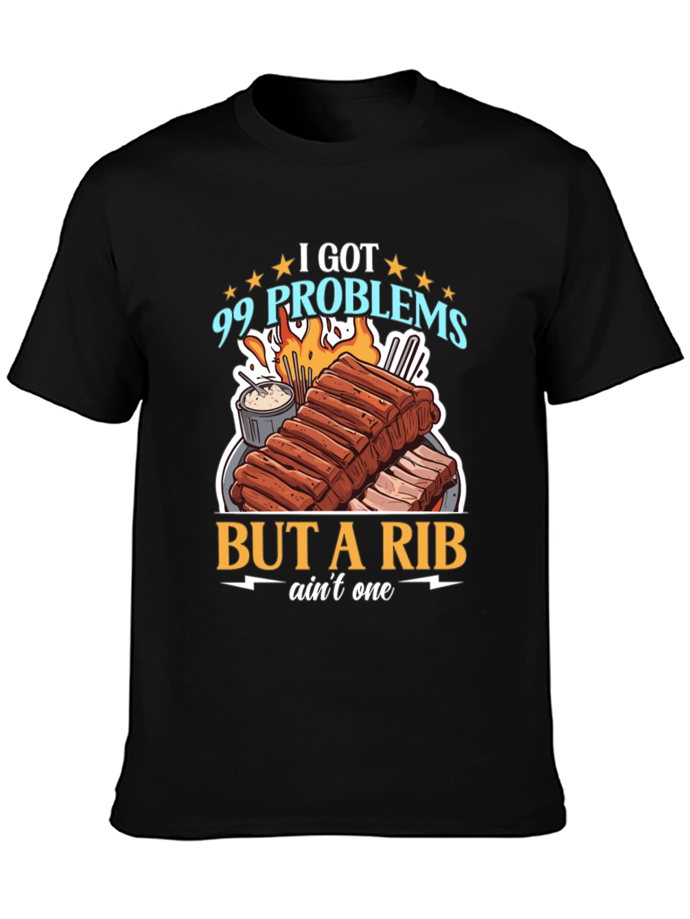 99 Problems But a Rib Aint One T-Shirt