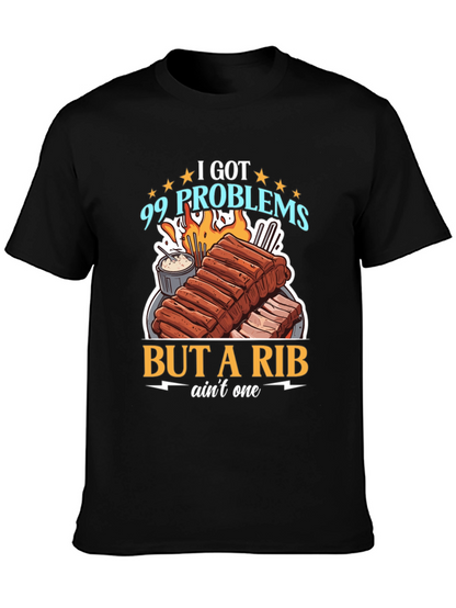 99 Problems But a Rib Aint One T-Shirt