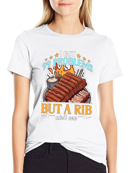 99 Problems But a Rib Aint One T-Shirt