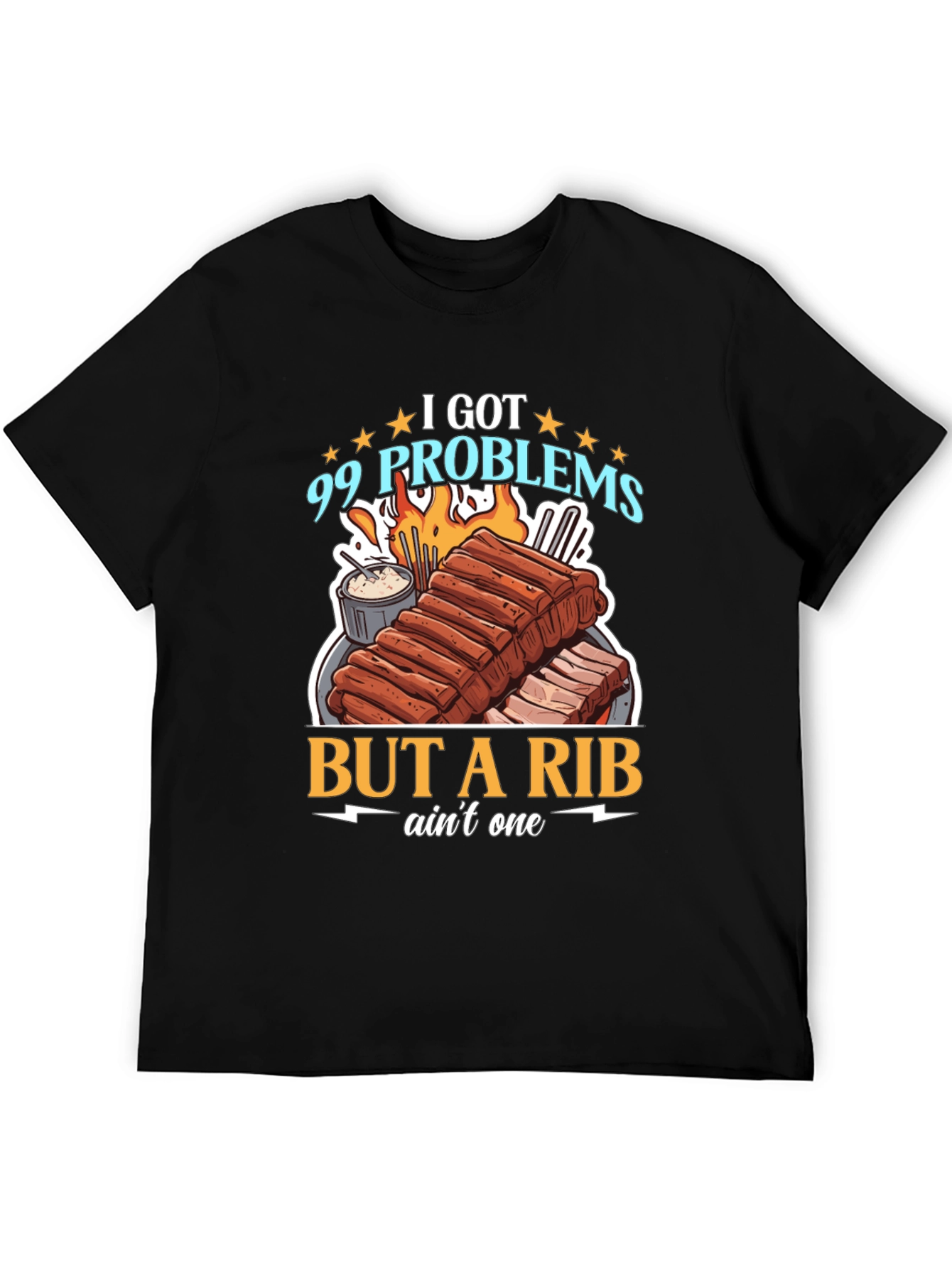 99 Problems But a Rib Aint One T-Shirt