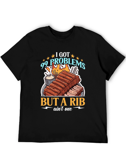 99 Problems But a Rib Aint One T-Shirt