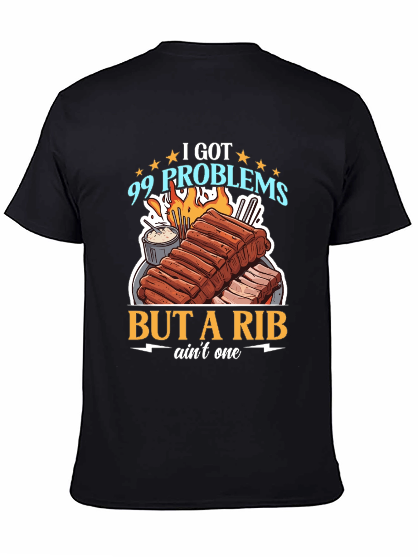 99 Problems But a Rib Aint One T-Shirt