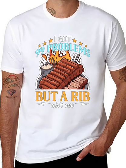 99 Problems But a Rib Aint One T-Shirt