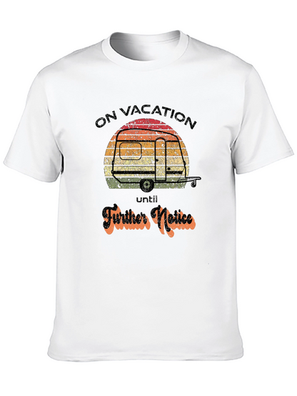 On Vacation Until Further Notice Graphic Tee
