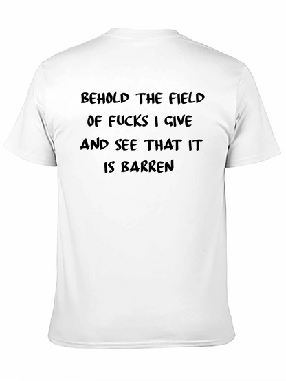 Behold the Field T-Shirt - Barren Funny Sarcastic Tee