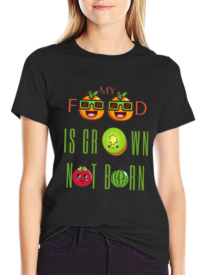My Food Is Grown Not Born T-Shirt