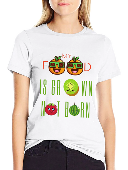 My Food Is Grown Not Born T-Shirt