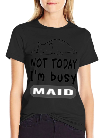 Not Today Im Busy Cat Maid T-Shirt
