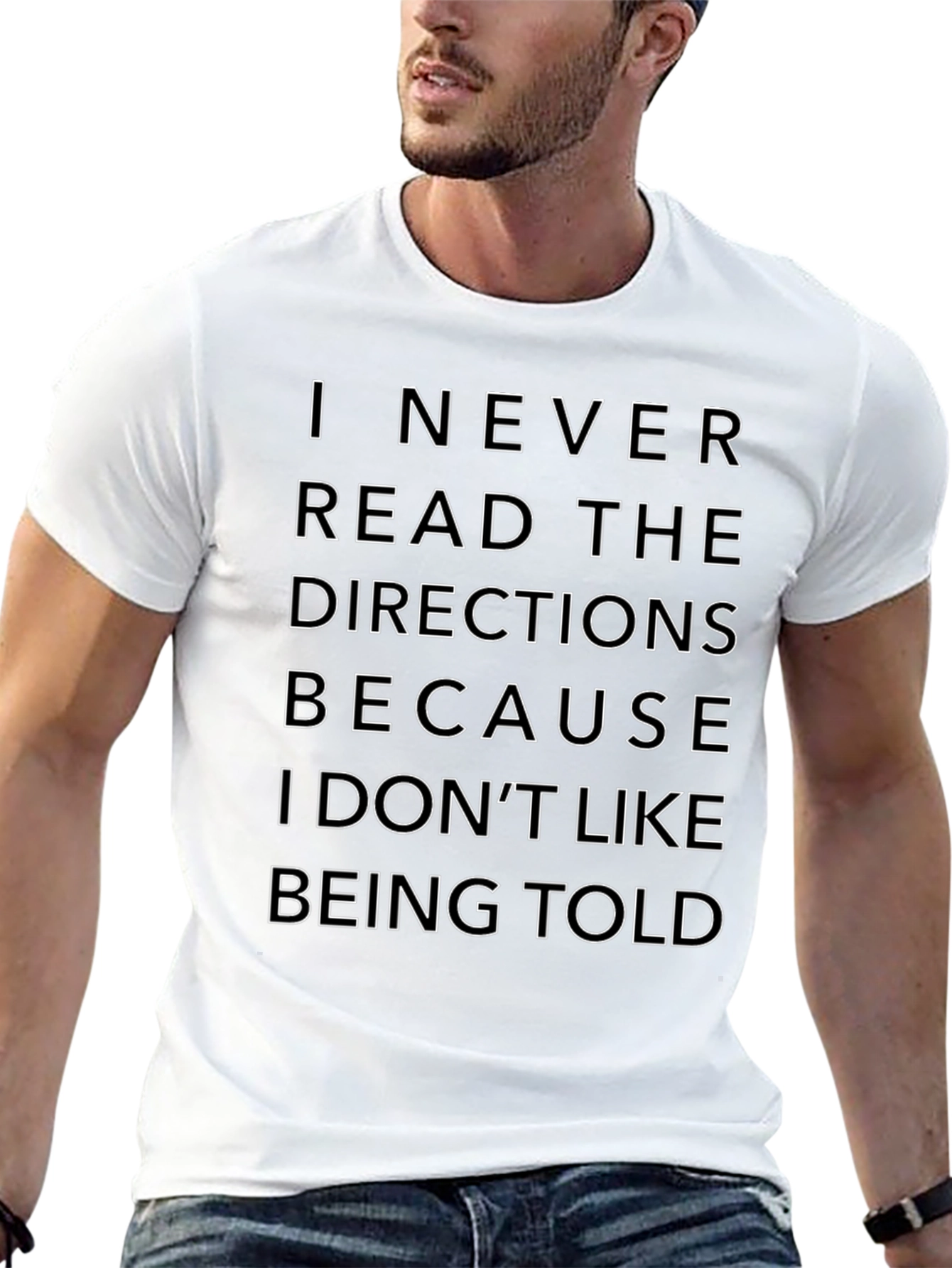 Funny Sarcastic T-Shirt: I Never Read Directions