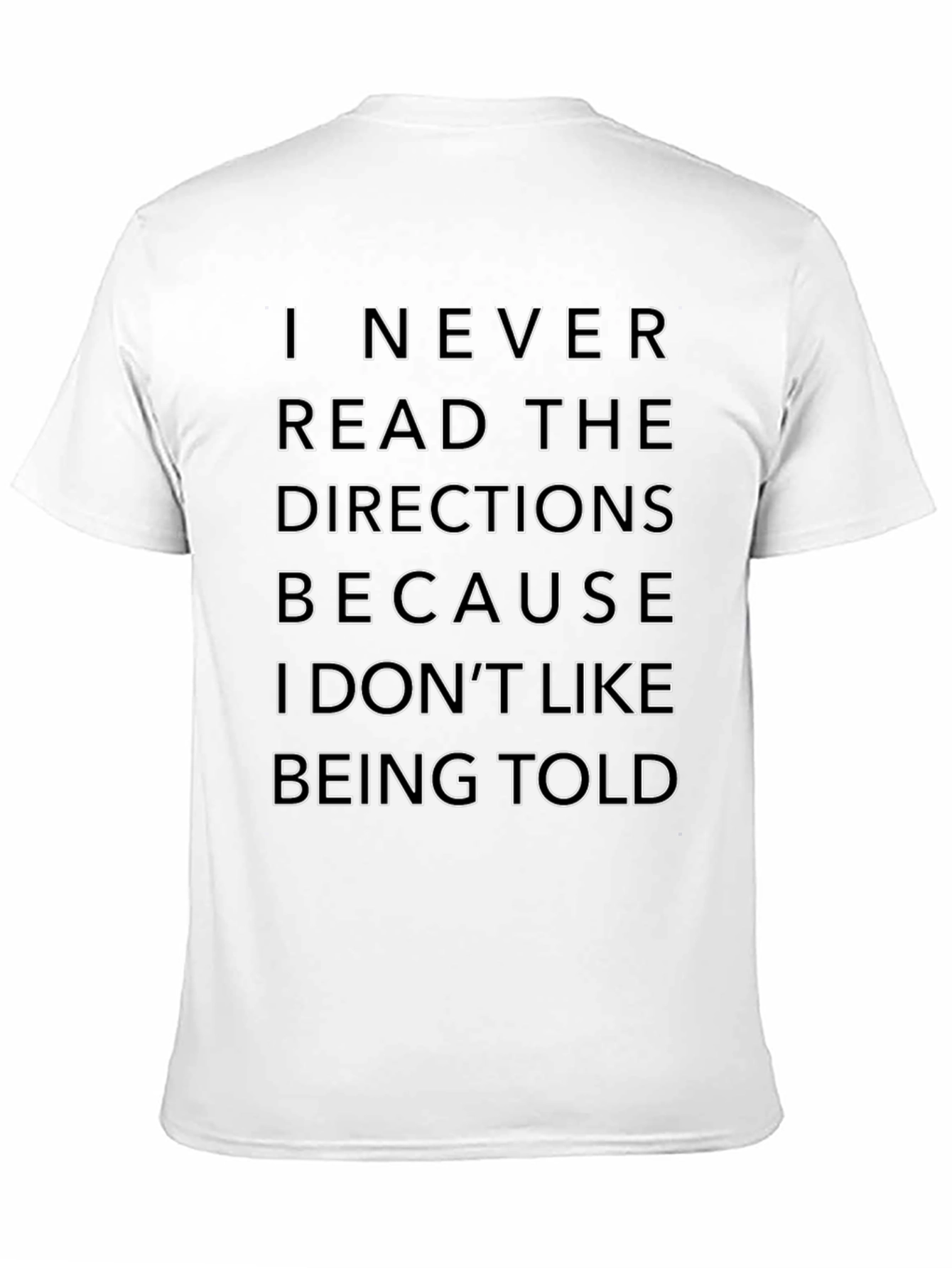 Funny Sarcastic T-Shirt: I Never Read Directions