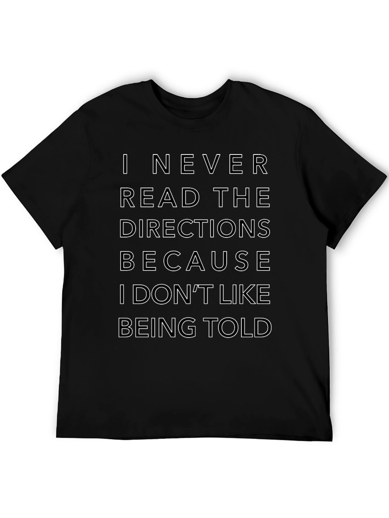Funny Sarcastic T-Shirt: I Never Read Directions
