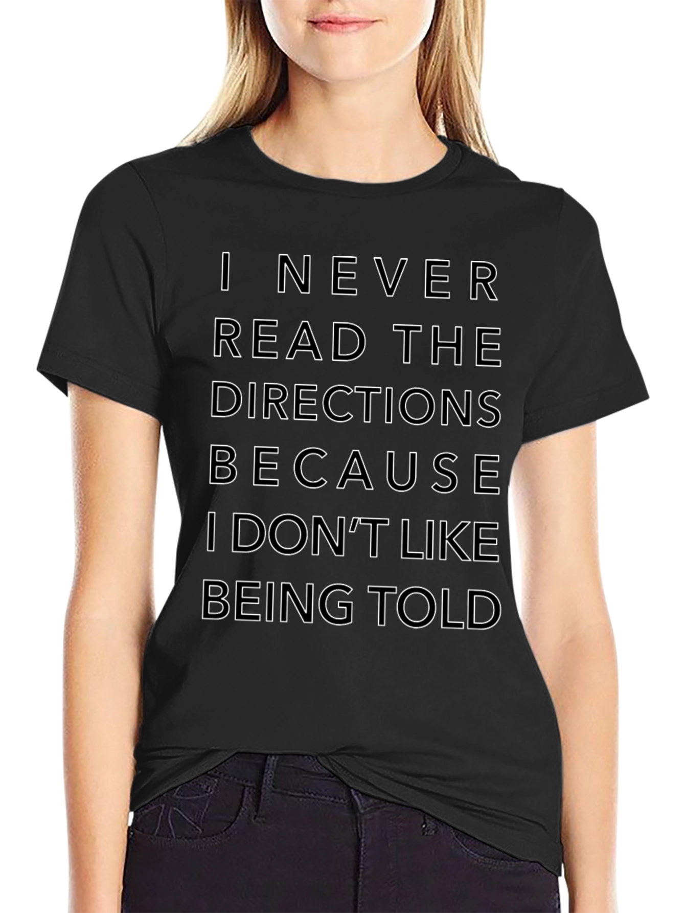 Funny Sarcastic T-Shirt: I Never Read Directions