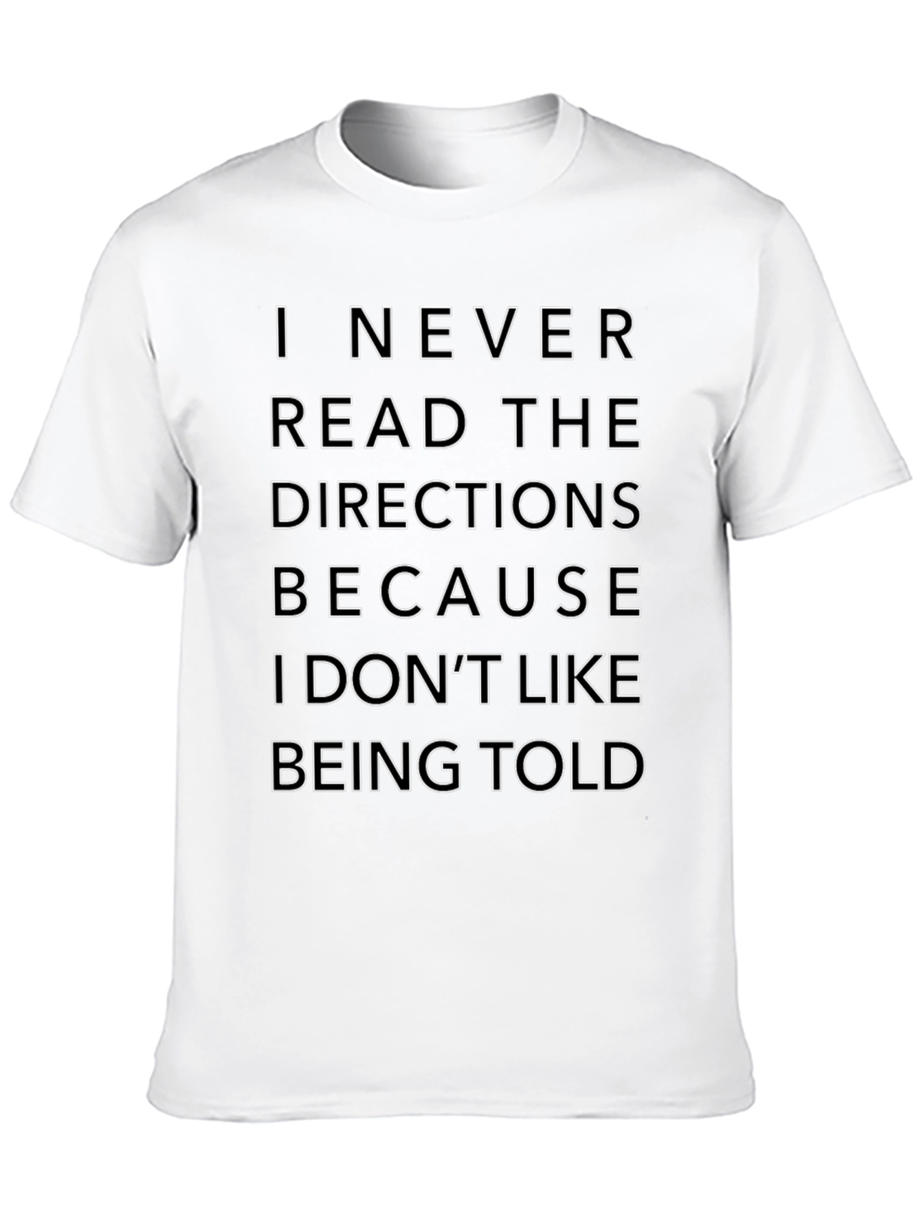 Funny Sarcastic T-Shirt: I Never Read Directions