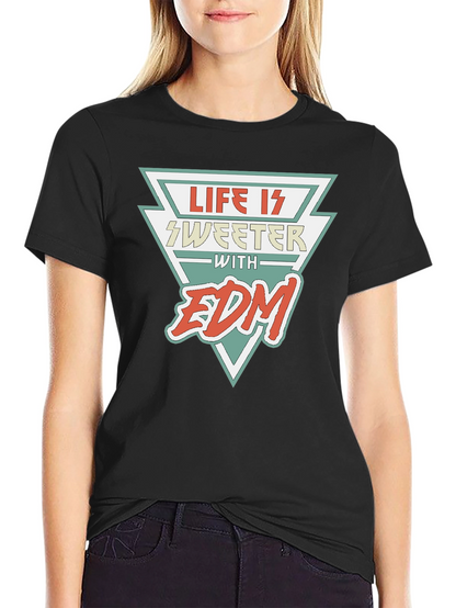 Life is Sweeter with EDM Black T-Shirt