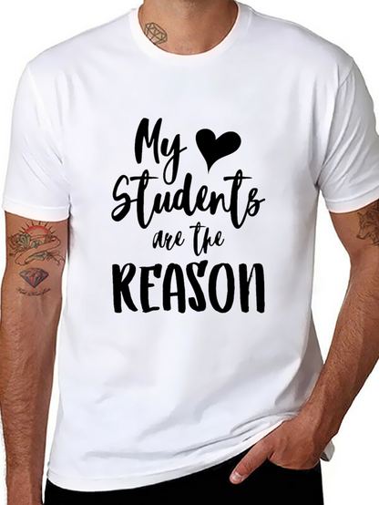 My Students Are the Reason Teacher T-Shirt