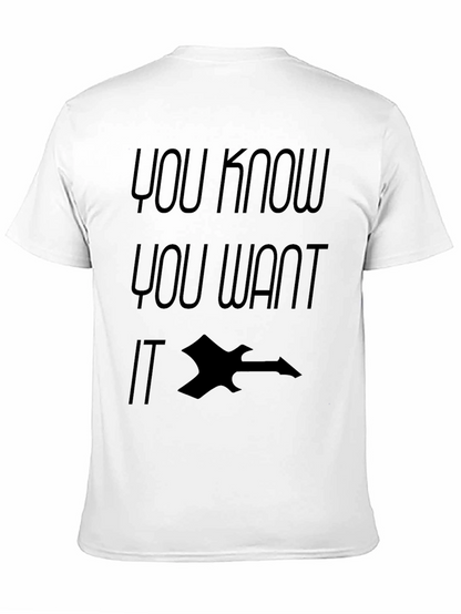 You Know You Want IT Shirt