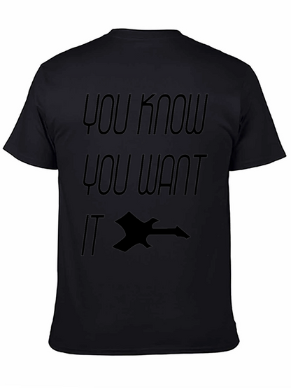 You Know You Want IT Shirt