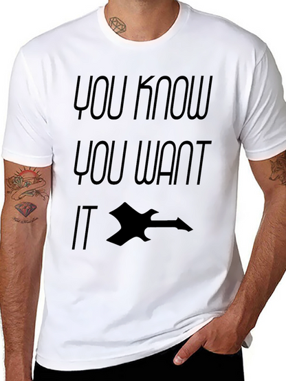 You Know You Want IT Shirt
