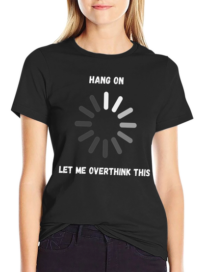 Hang On Let Me Overthink This T-Shirt