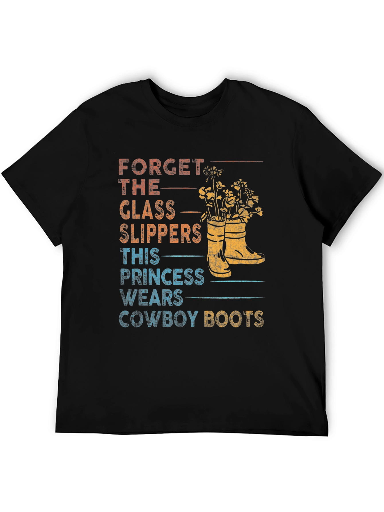 Forget Glass Slippers Cowboy Boots T-Shirt