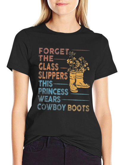 Forget Glass Slippers Cowboy Boots T-Shirt