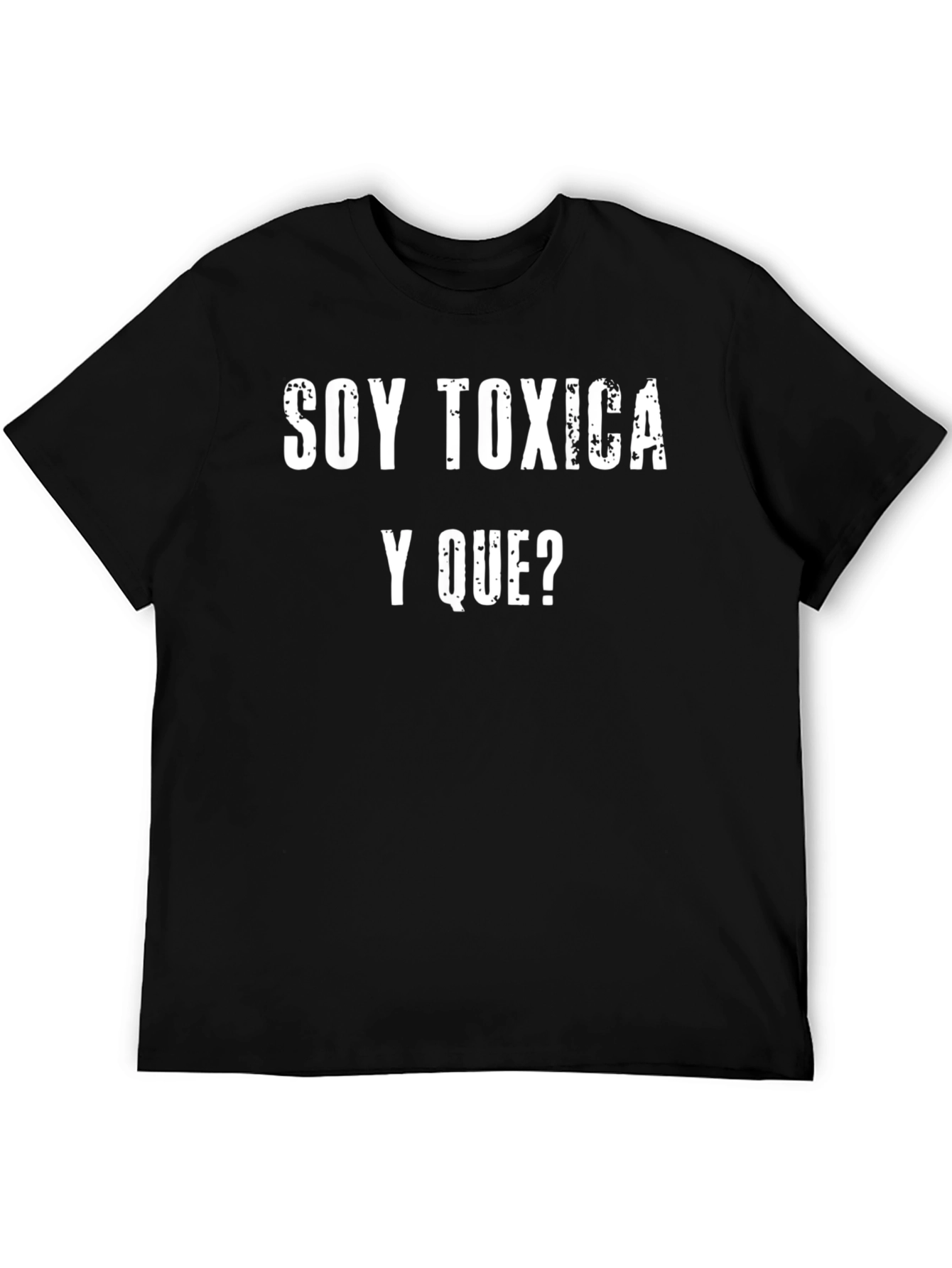 Soy Toxica Y Que? Graphic T-Shirt
