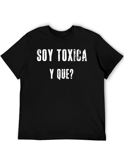 Soy Toxica Y Que? Graphic T-Shirt