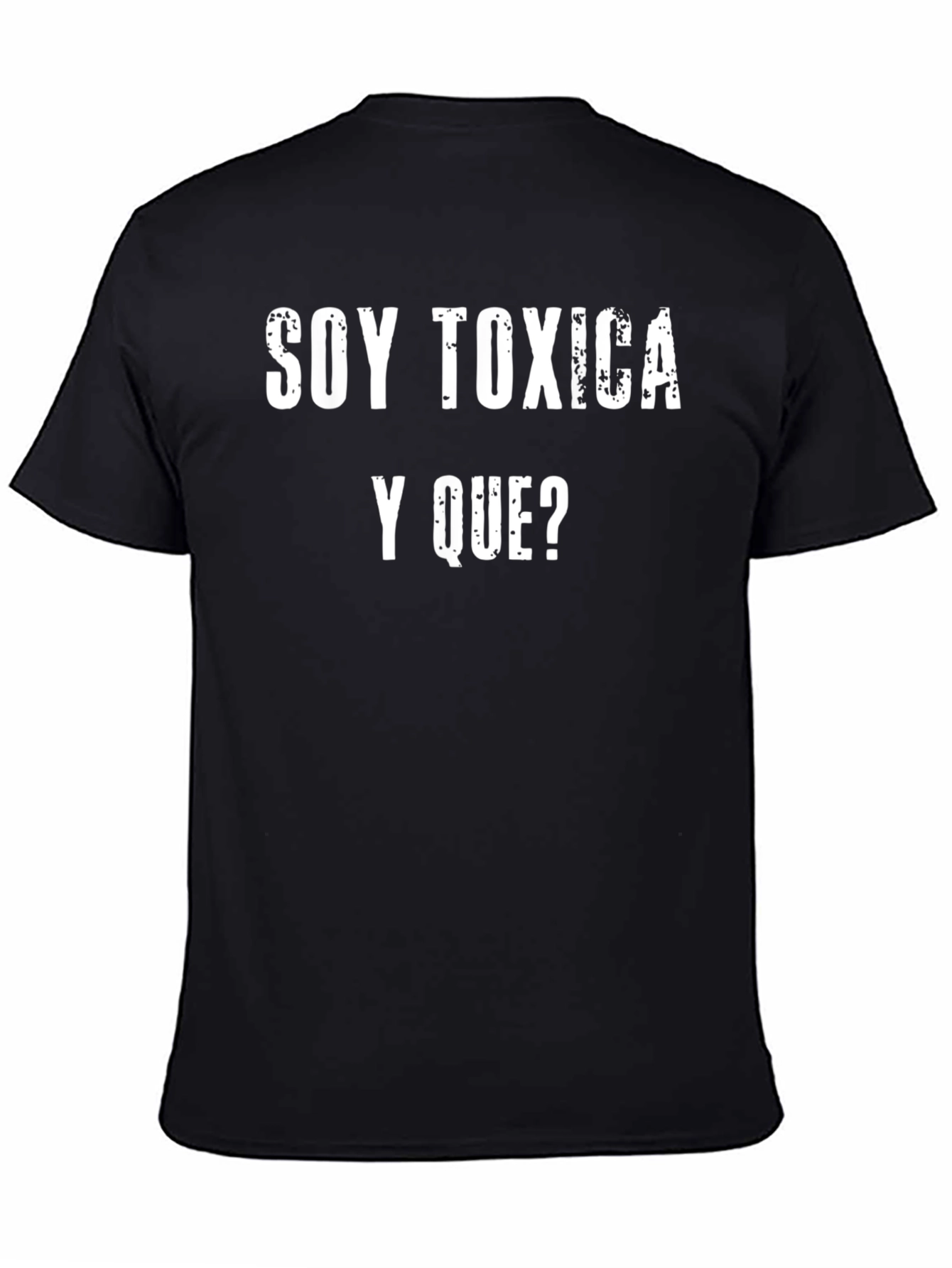 Soy Toxica Y Que? Graphic T-Shirt