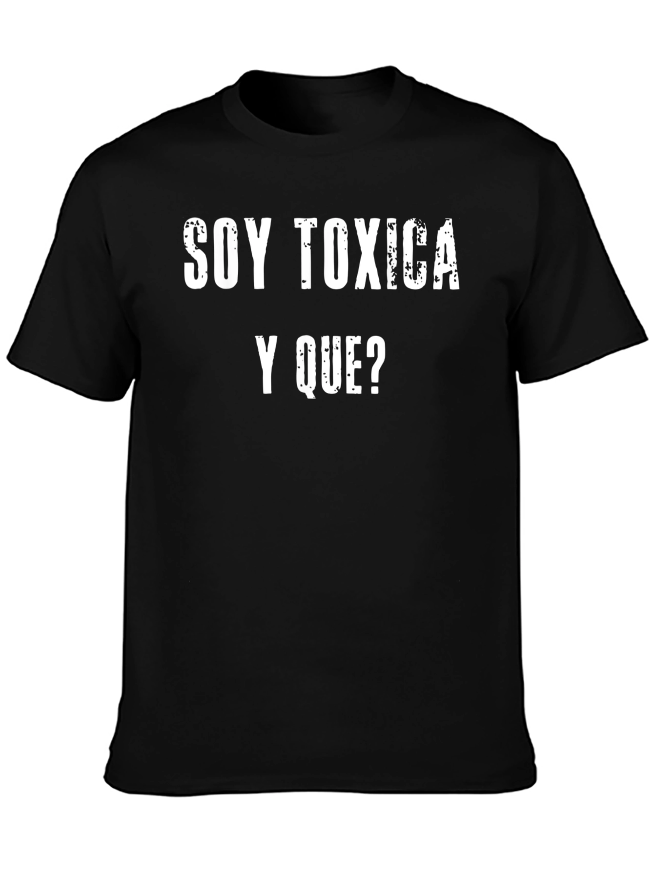 Soy Toxica Y Que? Graphic T-Shirt