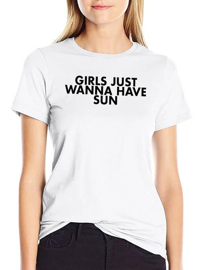 Girls Just Wanna Have Sun T-Shirt