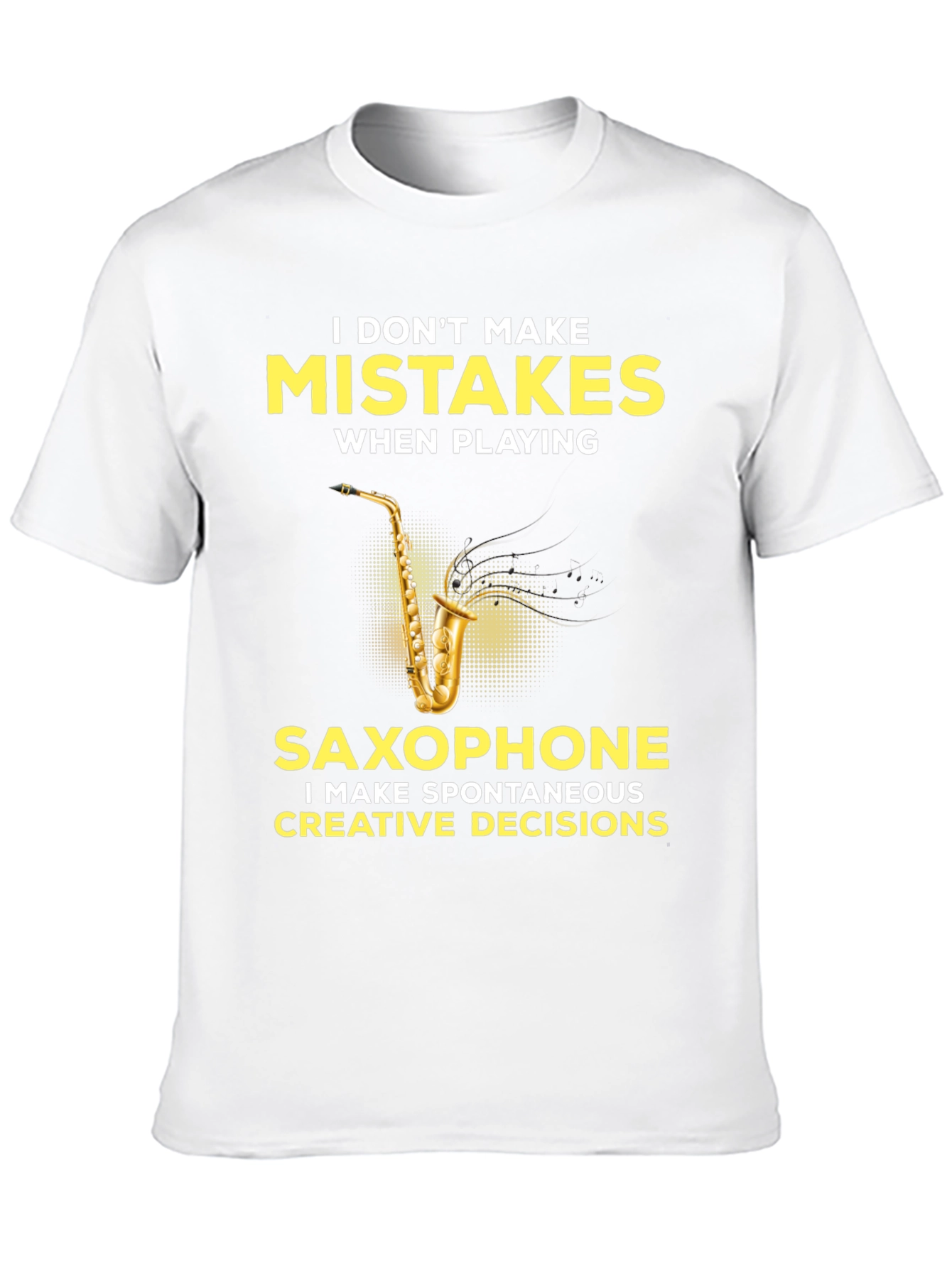 Funny Saxophone Player T-Shirt - No Mistakes Creative Decisions