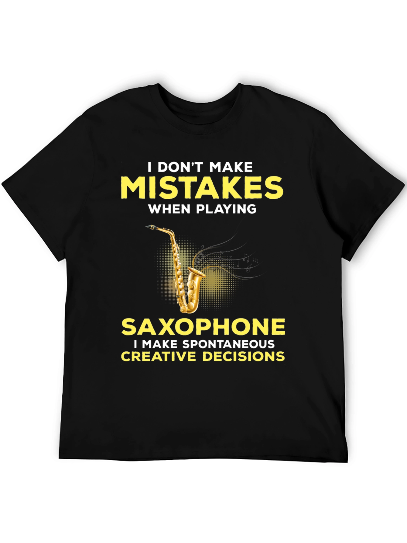 Funny Saxophone Player T-Shirt - No Mistakes Creative Decisions