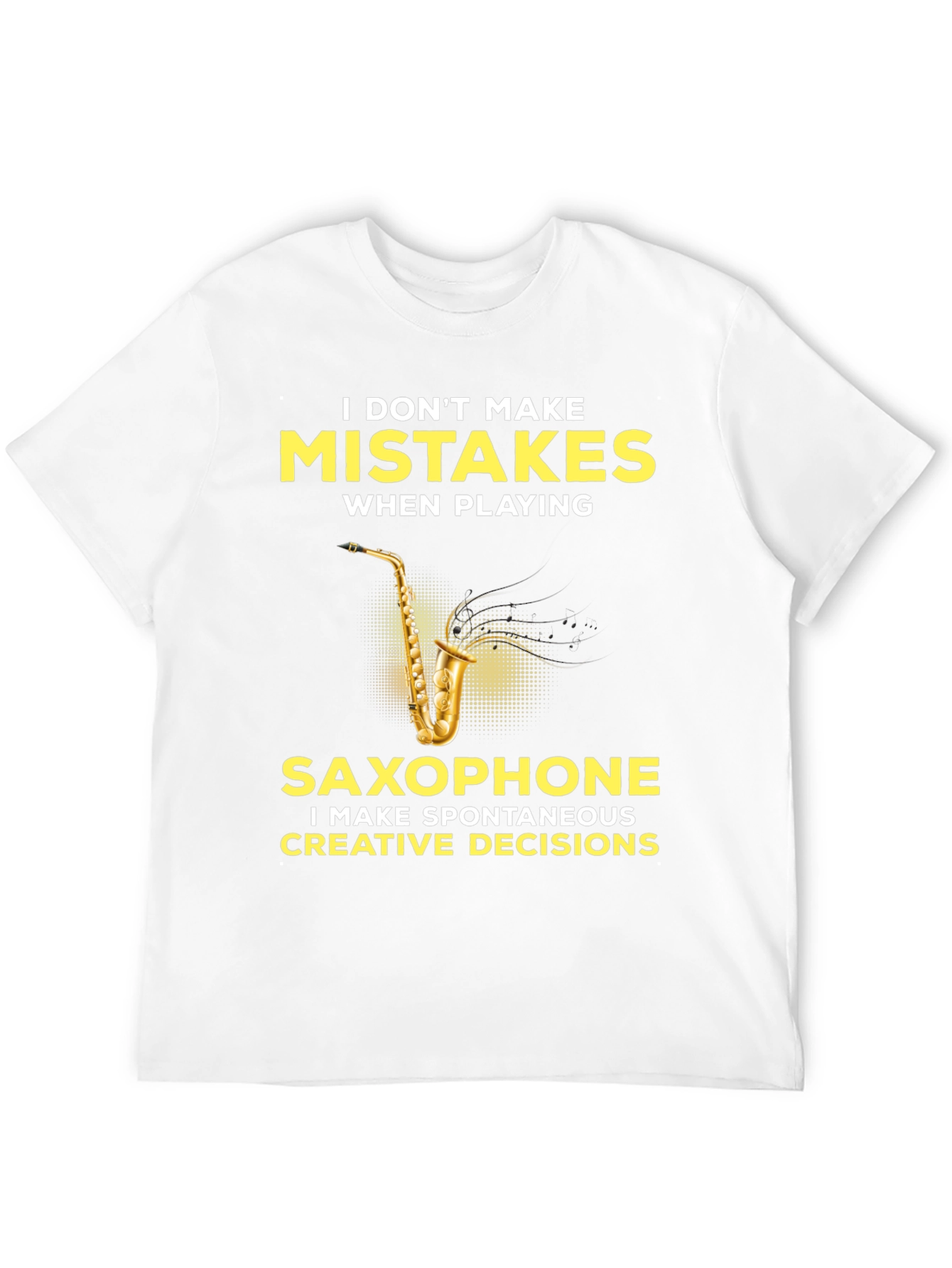Funny Saxophone Player T-Shirt - No Mistakes Creative Decisions