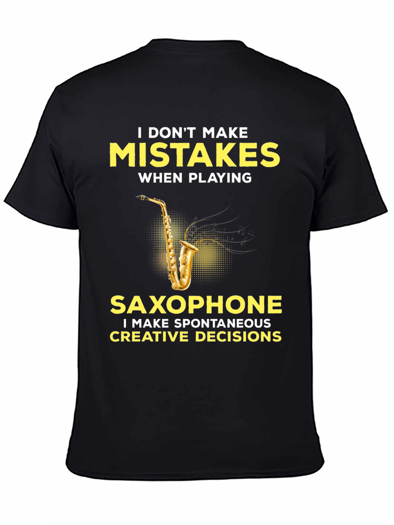 Funny Saxophone Player T-Shirt - No Mistakes Creative Decisions