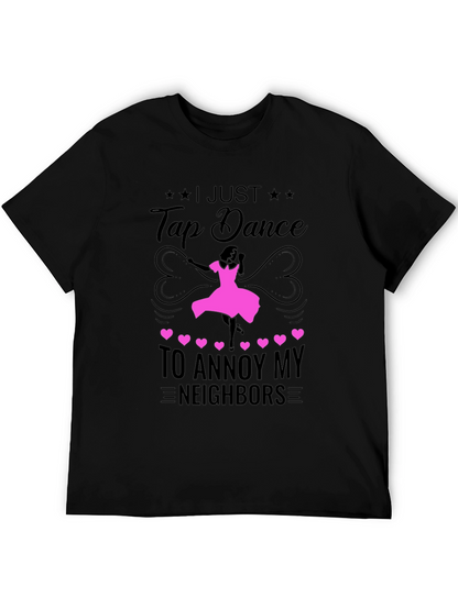 Tap Dance to Annoy Neighbors T-Shirt