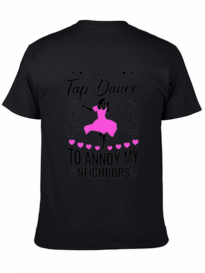 Tap Dance to Annoy Neighbors T-Shirt