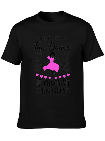 Tap Dance to Annoy Neighbors T-Shirt