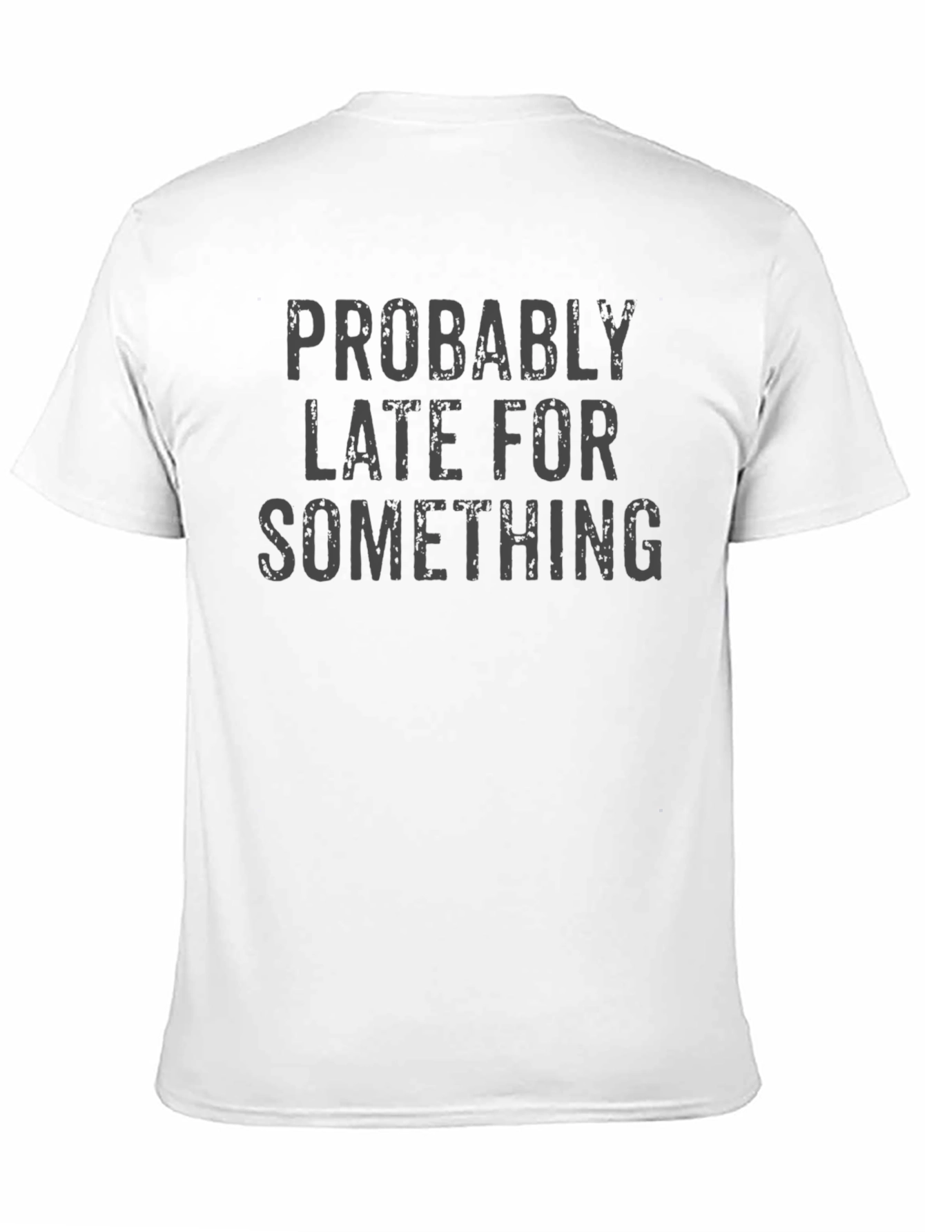 Funny Probably Late For Something Graphic Tee