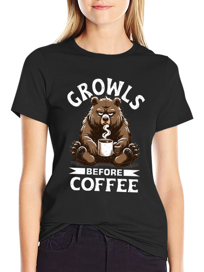 Growls Before Coffee T-Shirt