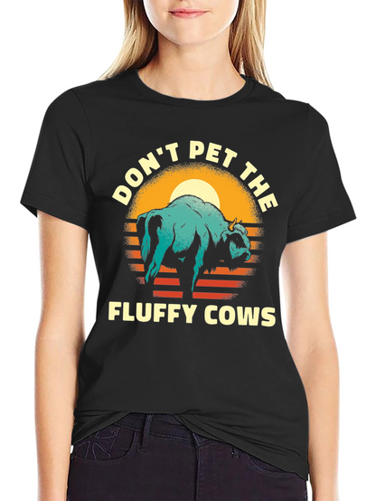 Dont Pet the Fluffy Cows T-Shirt
