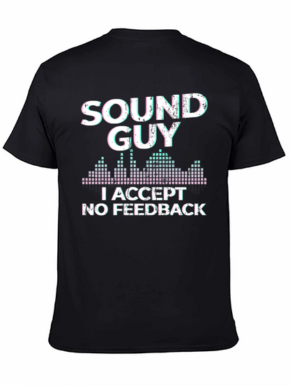 Sound Guy T-Shirt: I Accept No Feedback Graphic Tee