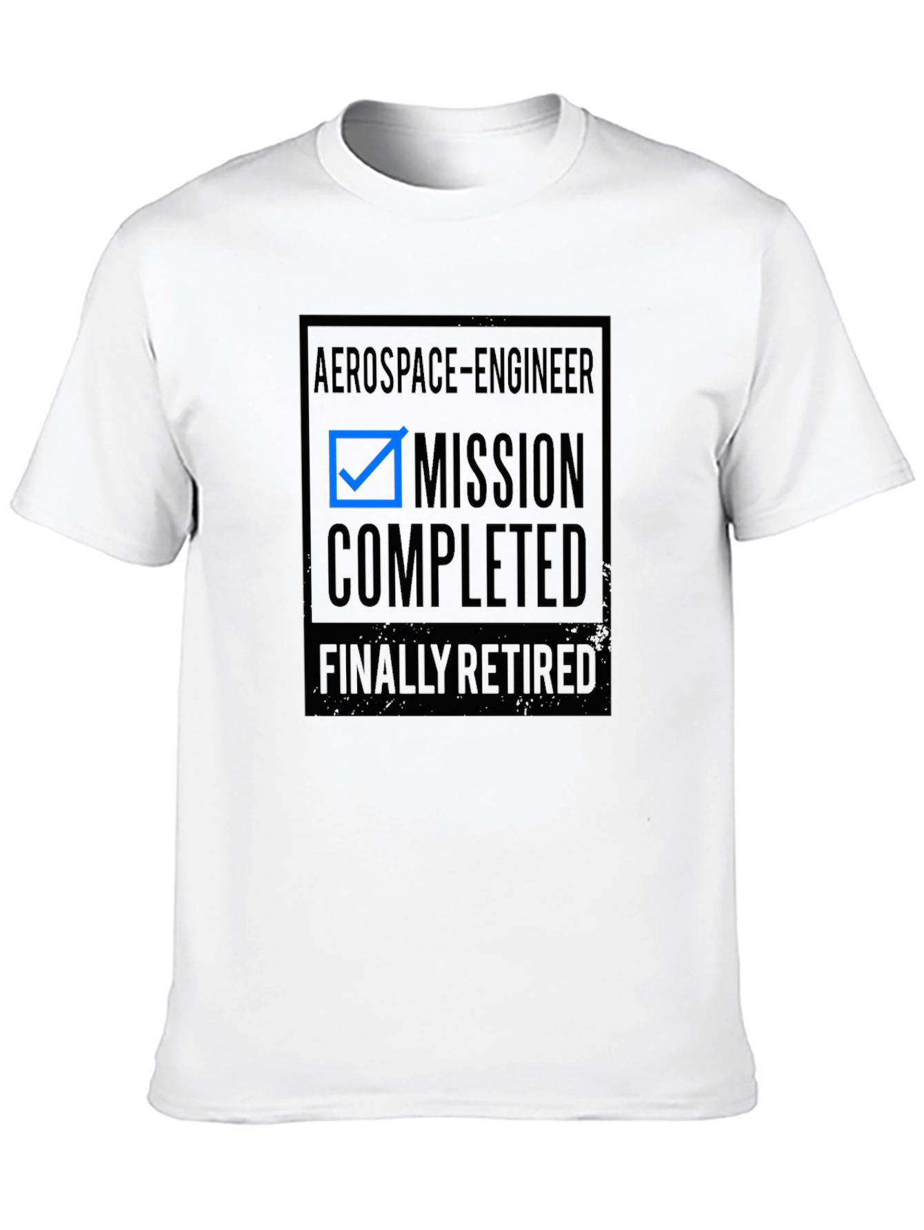 Retired Aerospace Engineer T-Shirt - Mission Completed