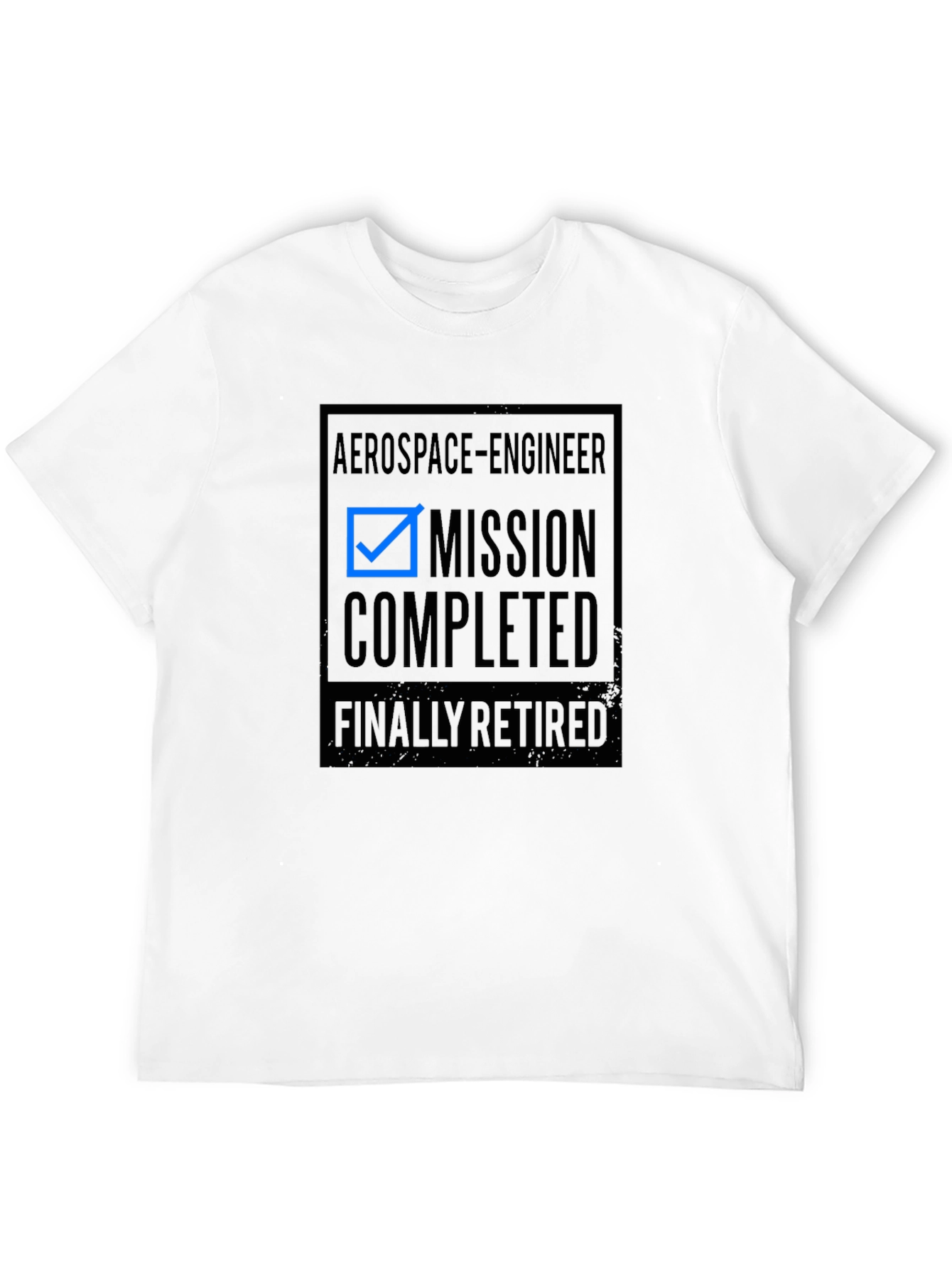 Retired Aerospace Engineer T-Shirt - Mission Completed