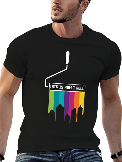 Paint Roller How I Roll T-Shirt