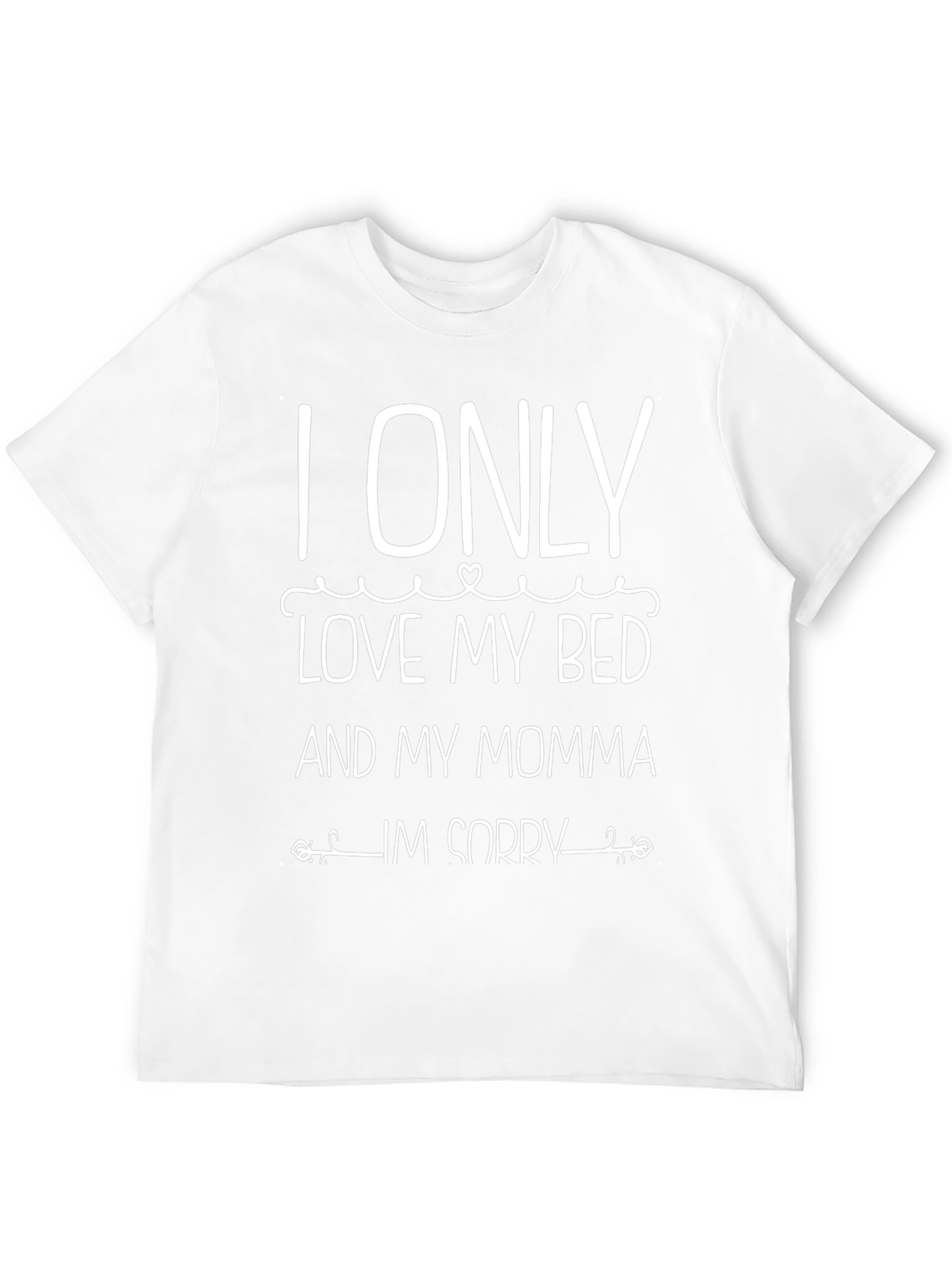 I Only Love My Bed and My Momma T-Shirt