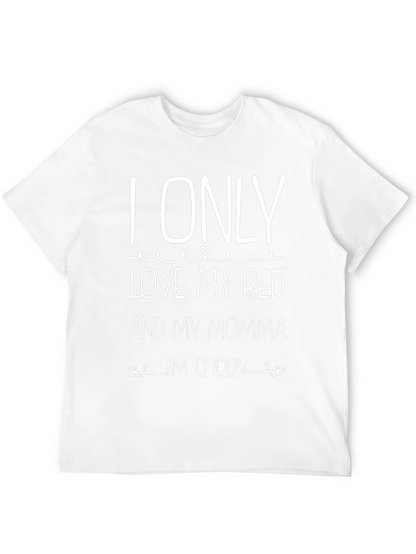 I Only Love My Bed and My Momma T-Shirt