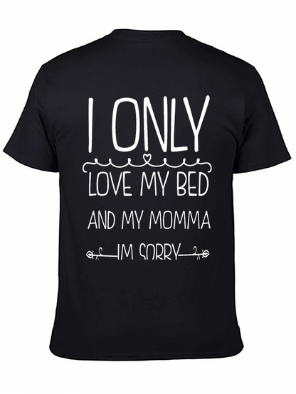 I Only Love My Bed and My Momma T-Shirt
