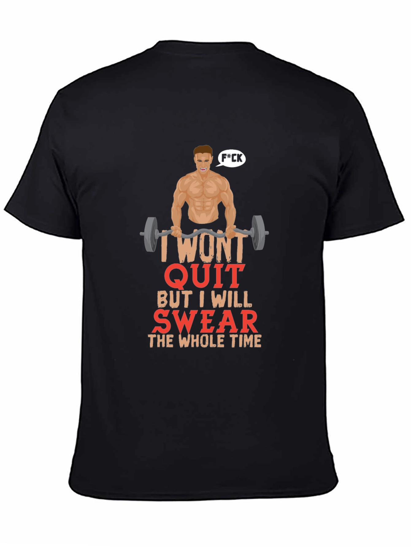 Funny Gym T-Shirt - I Wont Quit Graphic Tee