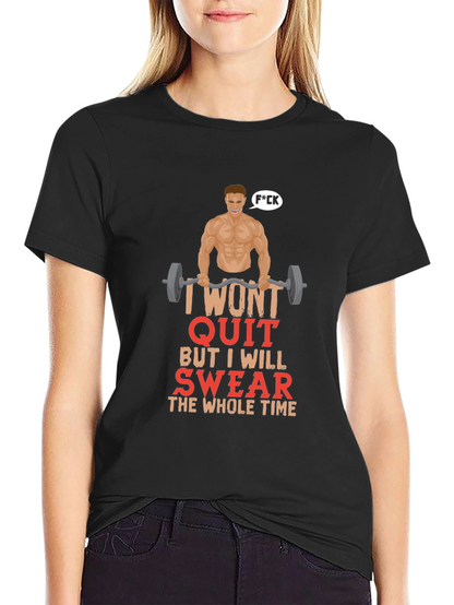 Funny Gym T-Shirt - I Wont Quit Graphic Tee